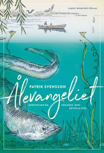 Ålevangeliet: Berättelsen om världens mest gåtfulla fisk cover
