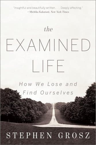 The Examined Life: How We Lose and Find Ourselves cover