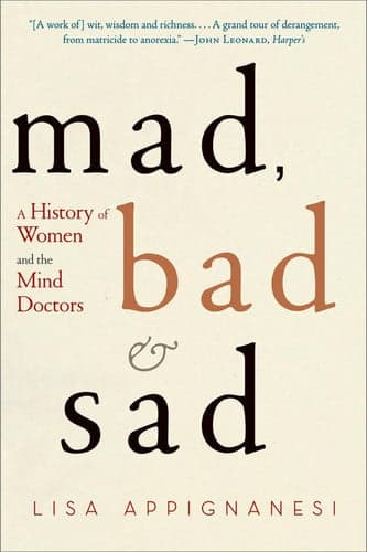 Mad, Bad and Sad: A History of Women and the Mind Doctors cover